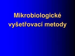 Mikrobiologické vyšetřovací metody