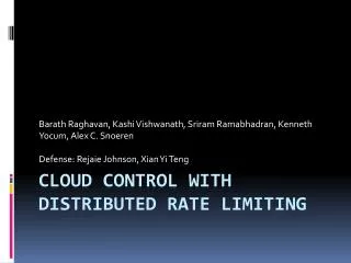 Cloud Control with Distributed Rate Limiting