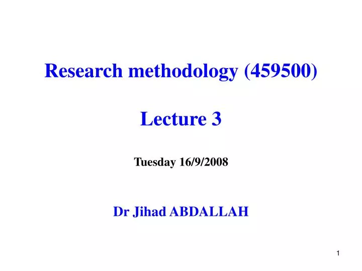 research methodology 459500 lecture 3 tuesday 16 9 2008