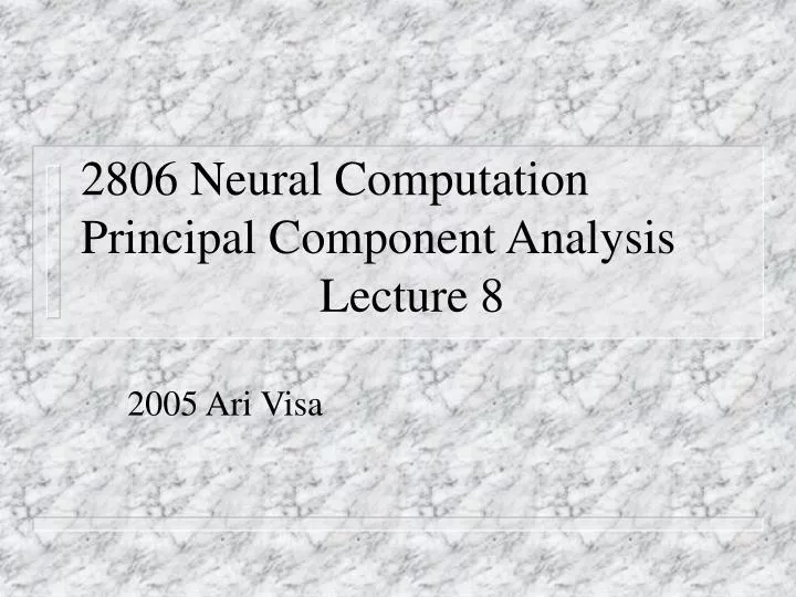 2806 neural computation principal component analysis lecture 8