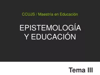 ccujs maestr a en educaci n epistemolog a y educaci n