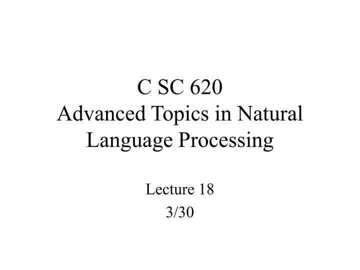 c sc 620 advanced topics in natural language processing
