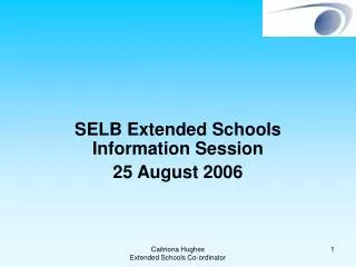 SELB Extended Schools Information Session 25 August 2006