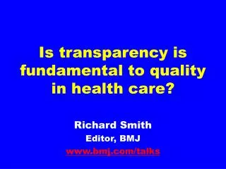 Is transparency is fundamental to quality in health care?