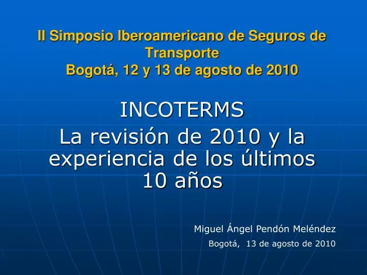 ii simposio iberoamericano de seguros de transporte bogot 12 y 13 de agosto de 2010