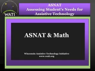 ASNAT &amp; Math Wisconsin Assistive Technology Initiative www.wati.org