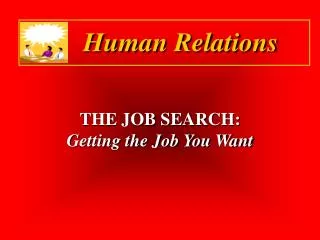 THE JOB SEARCH: Getting the Job You Want