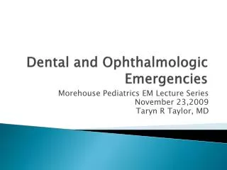 Dental and Ophthalmologic Emergencies