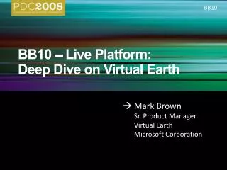 BB10 – Live Platform: Deep Dive on Virtual Earth