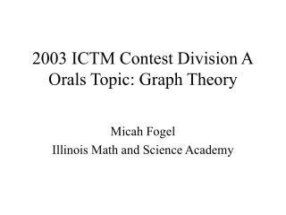 2003 ICTM Contest Division A Orals Topic: Graph Theory
