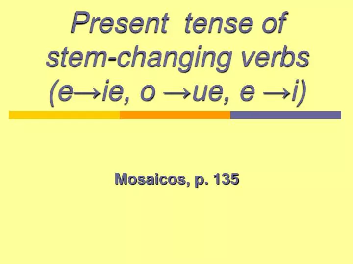 present tense of stem changing verbs e ie o ue e i