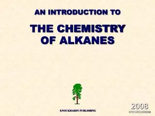 AN INTRODUCTION TO THE CHEMISTRY OF ALKANES