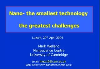 Mark Welland Nanoscience Centre University of Cambridge Email: mew10@cam.ac.uk Web: http://www.nanoscience.cam.ac.uk