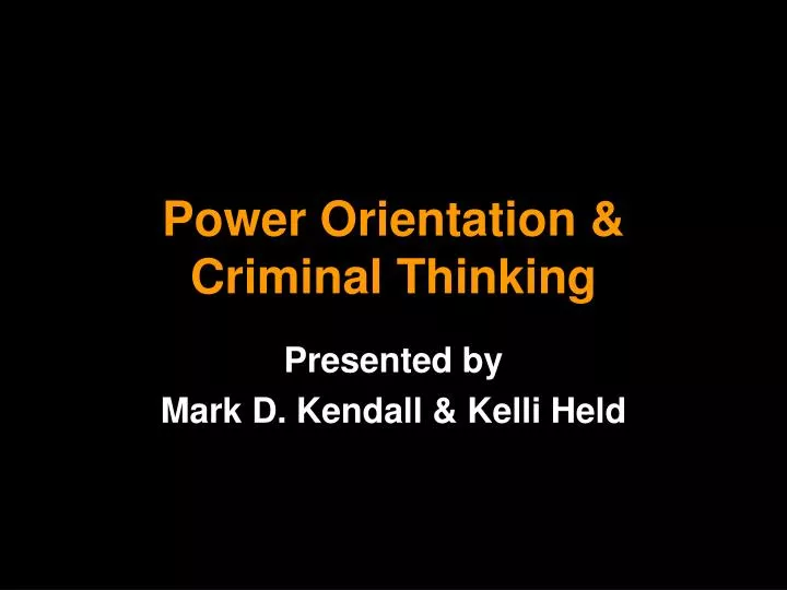 power orientation criminal thinking