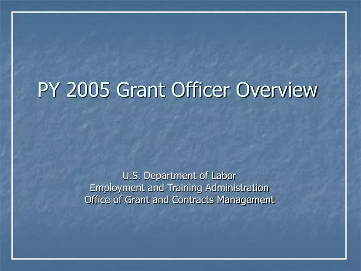 py 2005 grant officer overview