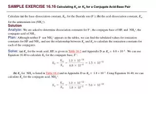 SAMPLE EXERCISE 16.16 Calculating K a or K b for a Conjugate Acid-Base Pair