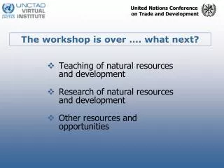 Teaching of natural resources and development Research of natural resources and development Other resources and opportun