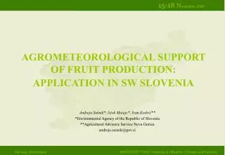 AGROMETEOROLOGICAL SUPPORT OF FRUIT PRODUCTION: APPLICATION IN SW SLOVENIA
