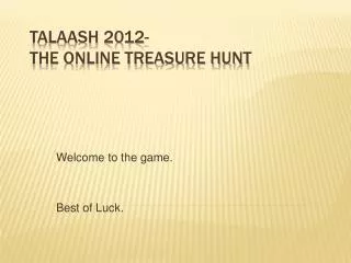 Talaash 2012- The Online Treasure Hunt