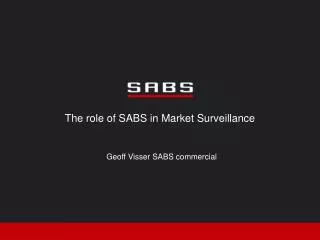 The role of SABS in Market Surveillance