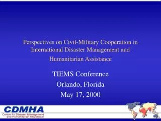 Perspectives on Civil-Military Cooperation in International Disaster Management and Humanitarian Assistance
