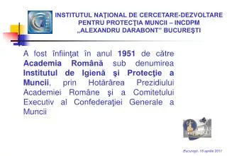 INSTITUTUL NAŢIONAL DE CERCETARE-DEZVOLTARE PENTRU PROTECŢIA MUNCII – INCDPM „ALEXANDRU DARABONT” BUCUREŞTI