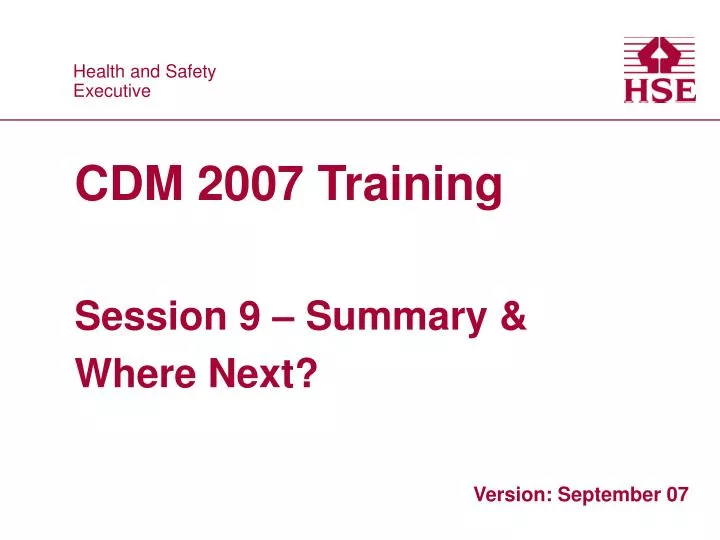 cdm 2007 training session 9 summary where next