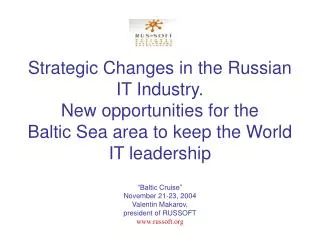 Strategic Changes in the Russian IT Industry. New opportunities for the Baltic Sea area to keep the World IT leadershi
