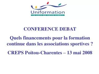 CONFERENCE DEBAT Quels financements pour la formation continue dans les associations sportives ? CREPS Poitou-Charentes