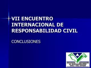 VII ENCUENTRO INTERNACIONAL DE RESPONSABILIDAD CIVIL