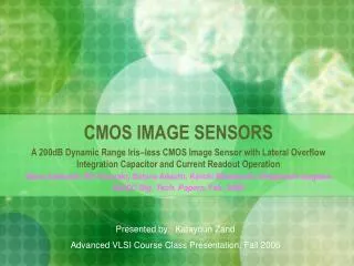CMOS IMAGE SENSORS A 200dB Dynamic Range Iris–less CMOS Image Sensor with Lateral Overflow Integration Capacitor and Cur