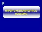 UPPER GASTROINTESTINAL BLEEDING - slide 1