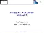 CanSat 2011 CDR Outline Version 0.4