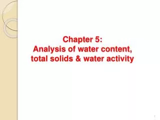 Chapter 5: Analysis of water content, total solids &amp; water activity