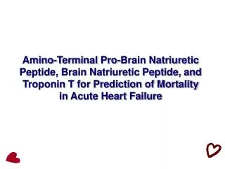 Amino-Terminal Pro-Brain Natriuretic Peptide, Brain Natriuretic Peptide, and Troponin T for Prediction of Mortality in A