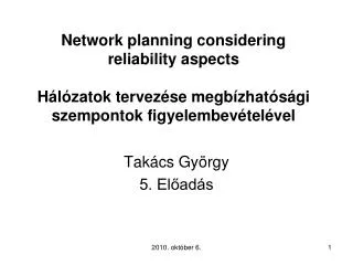 Network planning considering reliability aspects Hálózatok tervezése megbízhatósági szempontok figyelembevételével