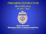 FIREARMS INSTRUCTOR Recertification TY 2011 / 2012 - slide 1