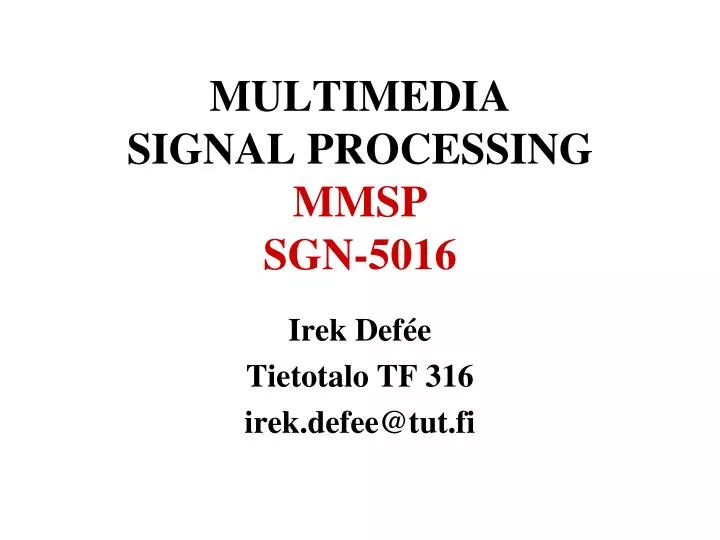 multimedia signal processing mmsp sgn 5016