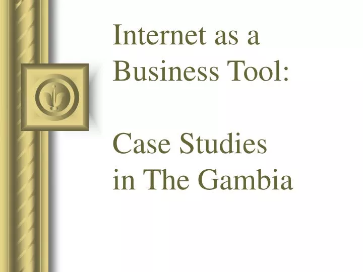 internet as a business tool case studies in the gambia