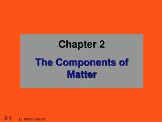 Chapter 2 The Components of Matter