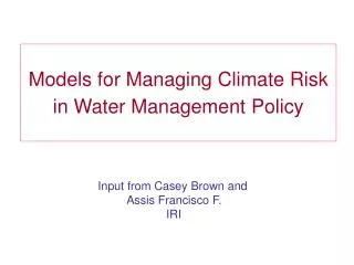 Models for Managing Climate Risk in Water Management Policy