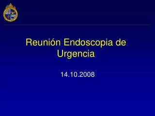 Reunión Endoscopia de Urgencia