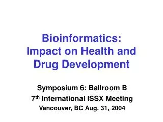 Bioinformatics: Impact on Health and Drug Development