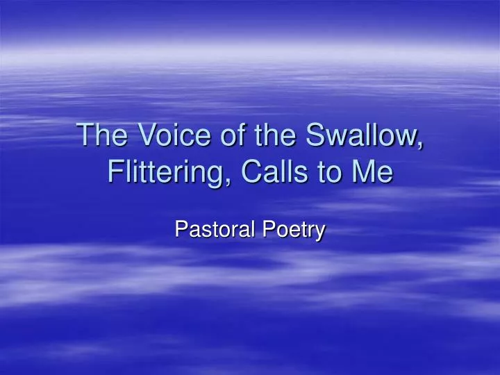 the voice of the swallow flittering calls to me