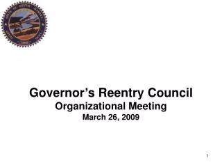 Governor’s Reentry Council Organizational Meeting March 26, 2009