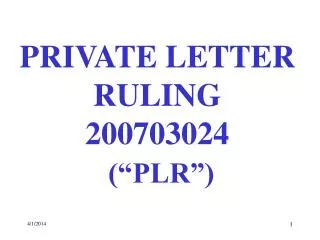 PRIVATE LETTER RULING 200703024 (“PLR”)