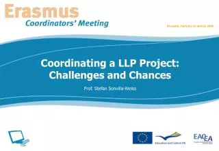 Coordinating a LLP Project: Challenges and Chances Prof. Stefan Sonvilla-Weiss