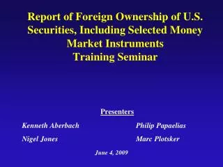 Report of Foreign Ownership of U.S. Securities, Including Selected Money Market Instruments Training Seminar