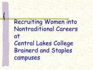 Recruiting Women into Nontraditional Careers at Central Lakes College Brainerd and Staples campuses
