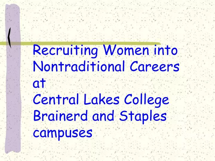 recruiting women into nontraditional careers at central lakes college brainerd and staples campuses